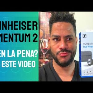 Sennheiser Momentum True Wireless 2 Review THERE ARE THINGS I DON'T LIKE